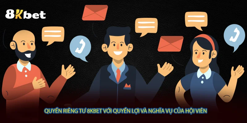 Quyền riêng tư 8KBET với quyền lợi và nghĩa vụ của hội viên